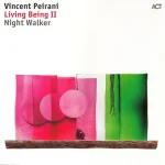Vincent Peirani - Living Being II - Night Walker - Plak