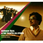 Burhan Öçal & The Trakya All Stars Featuring Smadj - Kırklareli İl Sınırı - CD